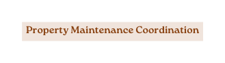 Property Maintenance Coordination